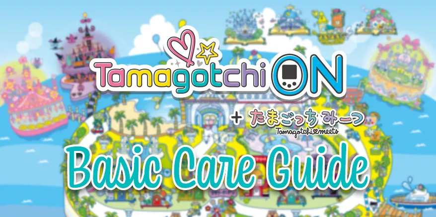 Tamagotchi On Basic Care Guide